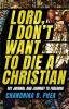 Lord I Don't Want to Die a Christian