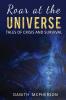 Roar at the Universe: Tales of Crisis and Survival