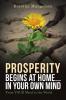 PROSPERITY begins at home...in YOUR own mind: From YOUR mind to the world