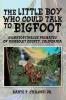 The Little Boy Who Could Talk to Bigfoot: Gigantopithecus Primates of Humboldt County California