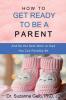 How to Get Ready to Be a Parent-And Be The Best Mom Or Dad You Can Possibly Be (The Life Guide)