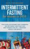 Intermittent Fasting for Women in 2019: Discover How Women are Combining the Ketogenic and Paleo Diet with Fasting for Life-Changing Weight Loss Results