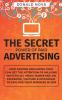 The Secret Power of Paid Advertising: How Anyone (Including You!) Can Get the Attention of Millions with Social Media Marketing on Facebook YouTube & Instagram to Explode Your Business in 2019