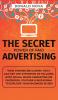 The Secret Power of Paid Advertising: How Anyone (Including You!) Can Get the Attention of Millions with Social Media Marketing on Facebook YouTube & Instagram to Explode Your Business in 2019