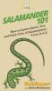 Salamander 101: How to Learn About Get and Take Care of Salamanders From A to Z