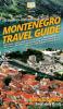 Montenegro Travel Guide: Discover Experience and Explore Montenegro's Beaches Beauty Cities Culture Food People & More to the Fullest From A to Z