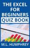 The Excel for Beginners Quiz Book: 1 (Excel Essentials Quiz Books)