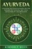 Ayurveda: Unlocking the Secrets of Hindu Healing Through the Ayurveda Diet Yoga Aromatherapy and Meditation