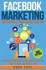 Facebook Marketing: Strategies for Advertising Business Making Money and Making Passive Income