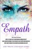 Empath: 3 Manuscripts - Empath: The Ultimate Guide to Understanding and Embracing Your Gift Empath: Meditation Techniques to shield your body ... Relationships (Empath Series) (Volume 4)