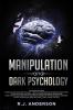 Manipulation and Dark Psychology: 2 Manuscripts - How to Analyze People and Influence Them to Do Anything You Want ... NLP and Dark Cognitive Behavioral Therapy