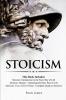 Stoicism: 3 Books in One - Stoicism: Introduction to the Stoic Way of Life Stoicism Mastery: Mastering the Stoic Way of Life Stoicism: Live a Life ... on Stoicism (Stoicism Series) (Volume 4)