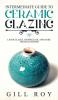 Intermediate Guide to Ceramic Glazing: Layer Glazes Underglaze and Make Triaxial Blends