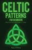 Celtic Patterns for Beginners: Make Your First Celtic Design in 7 Steps