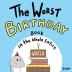 The Worst Birthday Book in the Whole Entire World: 1 (Entire World Books)