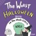 The Worst Halloween Book in the Whole Entire World: 1 (Entire World Books)