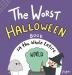 The Worst Halloween Book in the Whole Entire World: 1 (Entire World Books)