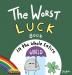 The Worst Luck Book in the Whole Entire World: 1 (Entire World Books)