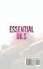 Essential Oils: Transform your Life with Essential Oils & Aromatherapy. DIY Recipes for Overall Health Natural Beauty Gifts and Curing Illnesses