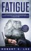 Fatigue: How to be Free of Fatigue Chronic Fatigue or Adrenal Fatigue and Cure it Forever without Resorting to Harmful Meds