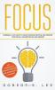 Focus: Powerful Fast Ways to Avoid Procrastination and Improve Your Focus Concentration and Memory