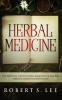 Herbal Medicine: The Powerful Uses of Herbal Remedies for Natural Healing Longevity and Health