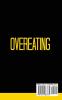 Overeating: Understanding Overcoming and Preventing Overeating Binge Eating Body Image Problems Emotional Eating and Diet Troubles