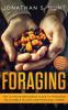 Foraging: The Ultimate Beginners Guide to Foraging Wild Edible Plants and Medicinal Herbs