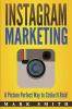 Instagram Marketing: A Picture Perfect Way to Strike It Rich!: 3 (Social Media Marketing)