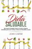 Dieta Saludable: Una Guía Completa Para la Cocina Vegana Detoxificación de 10 Días y Dieta de Alimentos Crudos (Healthy Diet Spanish Version)