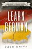 Learn German: Step by Step Guide For Learning The Basics of The German Language: 1