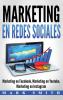 Marketing en Redes Sociales: Marketing en Facebook Marketing en Youtube Marketing en Instagram (Libro en Español/Social Media Marketing Book Spanish Version)