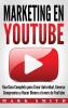 Marketing en YouTube: Una Guía Completa para Crear Autoridad Generar Compromiso y Hacer Dinero a través de YouTube (Libro en Español/Youtube ... Version): 2 (Marketing En Redes Sociales)