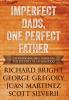 Imperfect Dads One Perfect Father: Encouraging Men Through the Journey of Fatherhood.