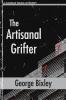 The Artisanal Grifter: 11 (Slater Ibanez Books)