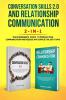 Conversation Skills 2.0 and Relationship Communication 2-in-1: The #1 Beginner's Guide Set to Improve Your Communication and Resolve Any Conflict in Just 7 days