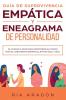 Guía de supervivencia empática y eneagrama de personalidad: Plan paso a paso para encontrar su camino para el crecimiento espiritual en tan sólo 7 días