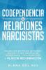 Codependencia & relaciones narcisistas: Descubra cómo recuperarse protegerse y ayudarse a sí mismo después de una relación abusiva y tóxica en solo 7 días + plan de recuperación