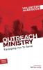 Outreach Ministry Volunteer Handbook: Equipping You to Serve: 4 (Outreach Ministry Guides)