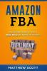 Amazon FBA: Step by Step Guide on How to Make Money by Selling on Amazon