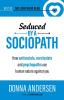 Seduced by a Sociopath: How Antisocials Narcissists and Psychopaths Use Human Nature Against You: 2 (Best of the Lovefraud Blog)