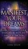 Manifest Your Dreams: Learn to Manifest Your Every Desire With The Law of Attraction