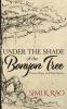 Under the Shade of the Banyan Tree: Poems Rants and Short Stories