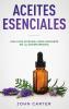 Aceites Esenciales: Una Guía Integral para Iniciarte en la Aromaterapia (Essential Oils Spanish Version): 3 (Relajación)