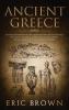 Ancient Greece: A Concise Overview of the Greek History and Mythology Including Classical Greece Hellenistic Greece Roman Greece and The Byzantine Empire: 2 (Ancient History)