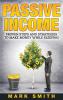 Passive Income: Proven Steps And Strategies to Make Money While Sleeping: 1 (Online Business)