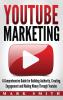 YouTube Marketing: A Comprehensive Guide for Building Authority Creating Engagement and Making Money Through Youtube: 2 (Social Media Marketing)