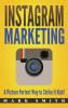 Instagram Marketing: A Picture Perfect Way to Strike It Rich!: 3 (Social Media Marketing)