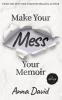 Make Your Mess Your Memoir