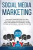 Social Media Marketing 2019: How Great Marketers Stand Out from The Crowd Reach Millions of People and Grow Their Business with Facebook Twitter YouTube and Instagram - and How You Can Too